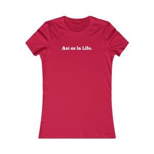 Camiseta Mujer "Asi es la Life" (Women's Favorite Tee)