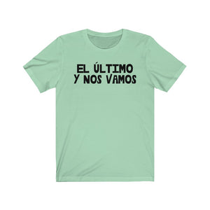 Camiseta Unisex "El ultimo y nos vamos" (Jersey Short Sleeve Tee)
