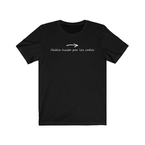 Camiseta Unisex "Habla hasta por los codos" (Jersey Short Sleeve Tee)