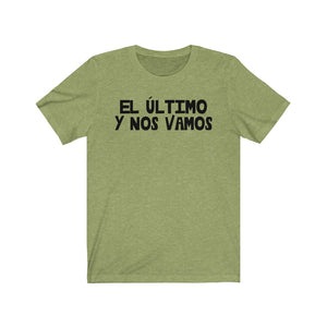 Camiseta Unisex "El ultimo y nos vamos" (Jersey Short Sleeve Tee)