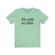 Cargar imagen en el visor de la galería, Camiseta Unisex &quot;No esta ni tibio&quot; (Jersey Short Sleeve Tee - Light)
