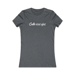 Camiseta Mujer "Calle esos ojos" (Women's Favorite Tee - Dark)