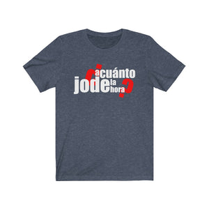 Camiseta Unisex "A cuanto jode la hora" (Unisex Jersey Short Sleeve Tee - Dark)
