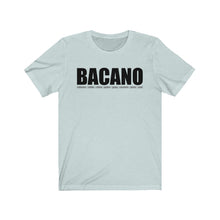 Load image into Gallery viewer, Camiseta Unisex &quot;Bacano&quot; (Jersey Short Sleeve Tee - Light)
